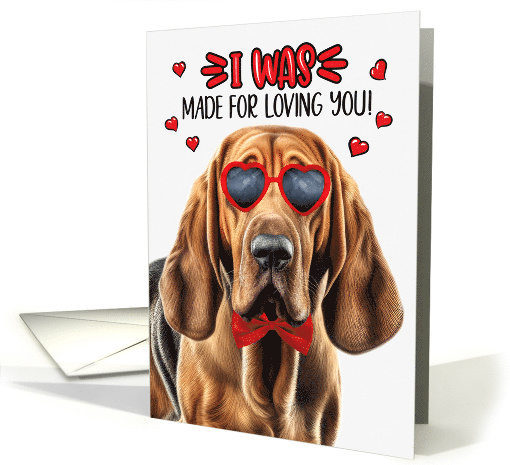 Valentine's Day Bloodhound Dog I Was Made for Loving You card