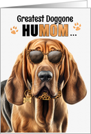 Mother’s Day Bloodhound Dog Greatest HuMOM Ever card