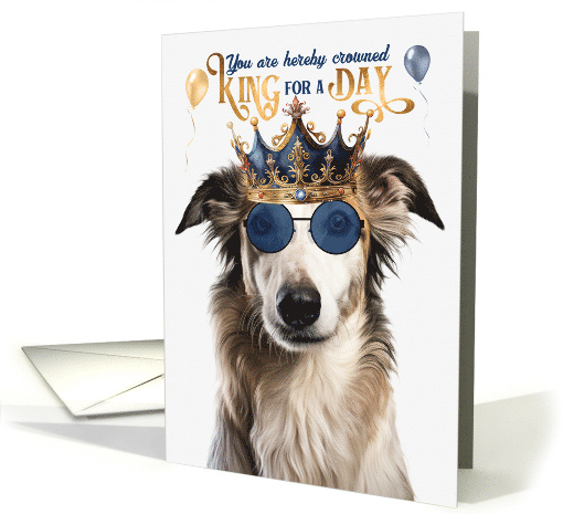 Birthday Borzoi Dog Funny King for a Day card (1811154)
