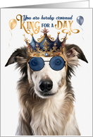 Birthday Borzoi Dog Funny King for a Day card