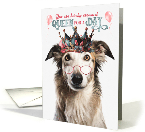 Birthday Borzoi Dog Funny Queen for a Day card (1811156)