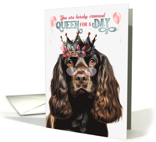 Birthday Chocolate Cocker Spaniel Dog Funny Queen for a Day card