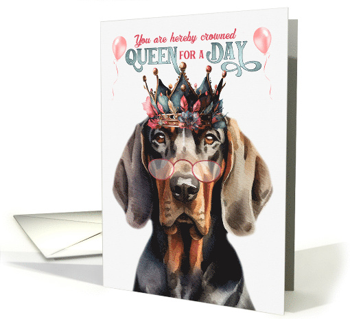 Birthday Black and Tan Coonhound Dog Funny Queen for a Day card