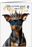 Birthday Min Pin Dog Funny King for a Day card