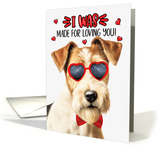 Valentine's Day Fox Terrier Dog I Was Made for Loving You card