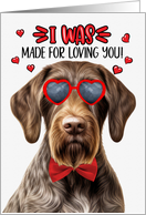 Valentine’s Day German Wirehair Pointer Dog Made for Loving You card
