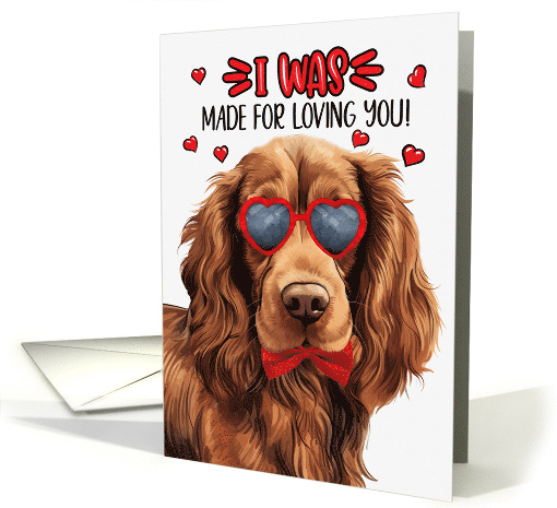 Valentine's Day Sussex Spaniel Dog I Was Made for Loving You card