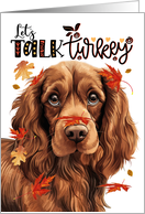 Thanksgiving Sussex Spaniel Dog Let’s Talk Turkey card