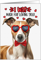 Valentine’s Day Whippet Dog I Was Made for Loving You card