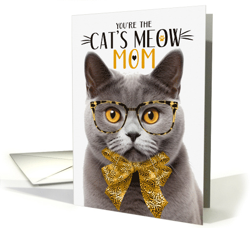 Gray British Shorthair Cat Mother's Day with Cat's Meow Humor card