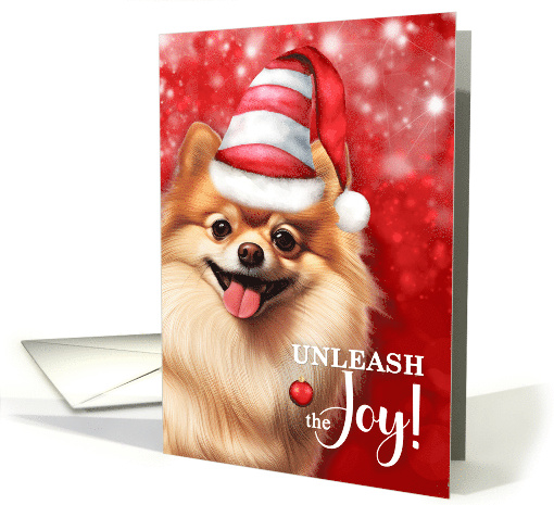 Pomeranian Funny Christmas Dog Unleash the Joy card (1868990)