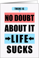 Funny Miss You No Doubt About It Life Sucks Typography card