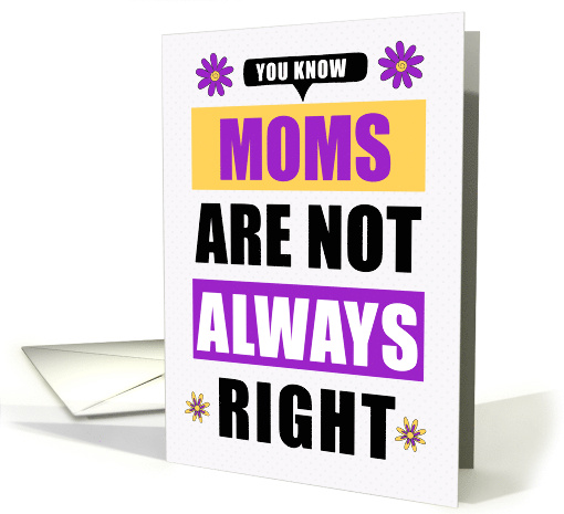 Funny Mother's Day Moms are not Always Right Purple and Yellow card