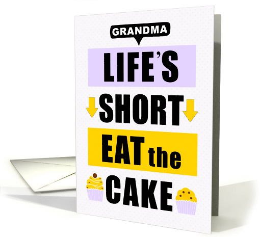 for Grandma Birthday Life's Short Eat the Cake Lavender... (1891114)