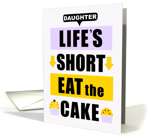 for Daughter Birthday Life's Short Eat the Cake Lavender... (1891118)