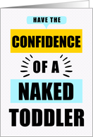 Good Luck Funny Confidence of a Naked Toddler Bold Text card