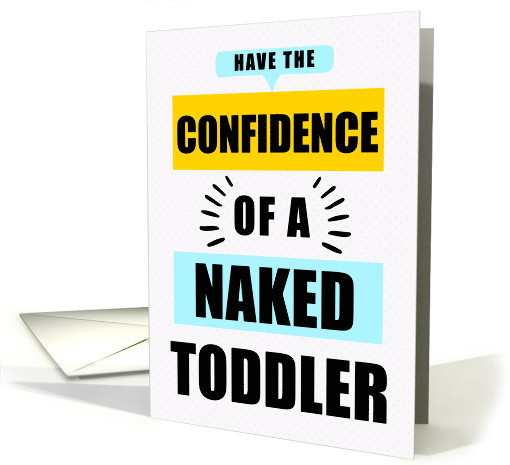 Boot Camp Funny Confidence of a Naked Toddler Bold Text card (1891440)