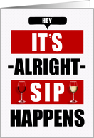 Funny Miss You SIP Happens it’s Okay to WINE card