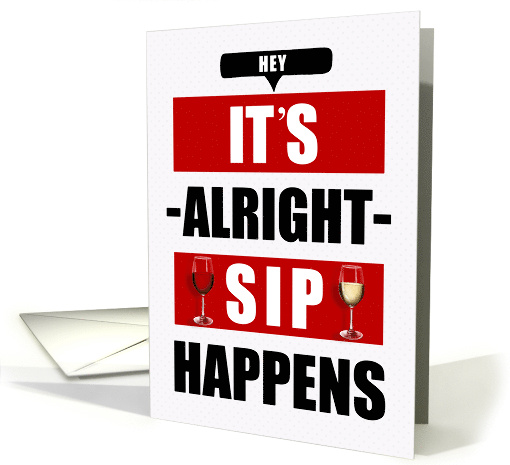 Funny Friendship SIP Happens it's Okay to WINE card (1891464)