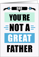 For Dad Thank You Funny Not a Great Father Message card