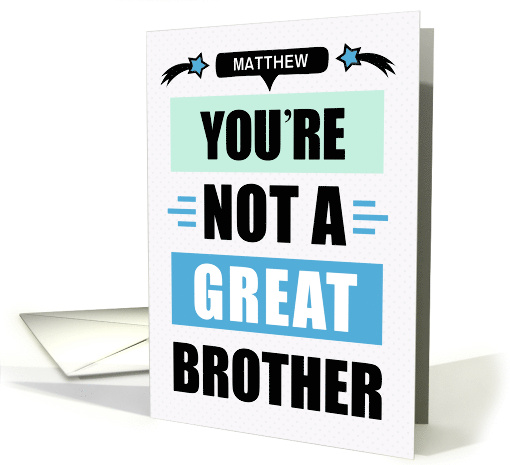 For Brother's Birthday Funny Not a Great Brother Message Custom card