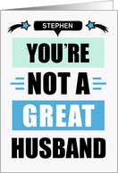For Husband Birthday Funny Not a Great Husband Message Custom card