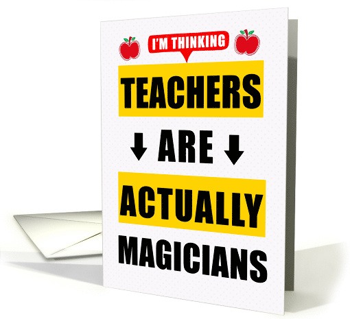 Teacher Appreciation Day Teachers are Actually Magicians card
