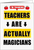 Teacher Appreciation Day Teachers are Actually Magicians card
