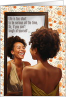 Encouragement Laugh at Yourself Funny Woman in the Mirror card