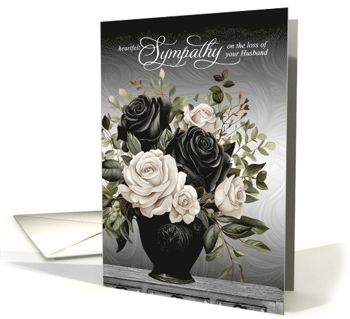 Loss of a Husband Sympathy Vase of Black and White Roses card
