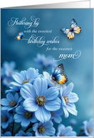 Mom&rsquo;s Birthday Blue Flowers and Fluttering Butterflies card