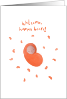 Welcome Human Bean New Baby Celebration card