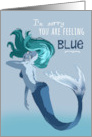 Mermaids Sometimes Don’t Feel Well or Feel Sad for Friend card