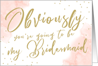 Funny Will You be My Bridesmaid Delicate Blush Pink Gold Blank Card