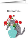 Without You romantic cat flowers and vase card