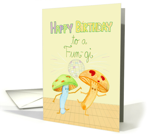 Happy Birthday to a Fun-gi card (1761078)