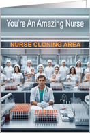 For a Nurse in Appreciation on Nurses Day We Want to Clone You. card