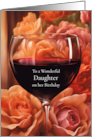 Daughter Happy Birthday Wine and Flowers Cheers Pretty card