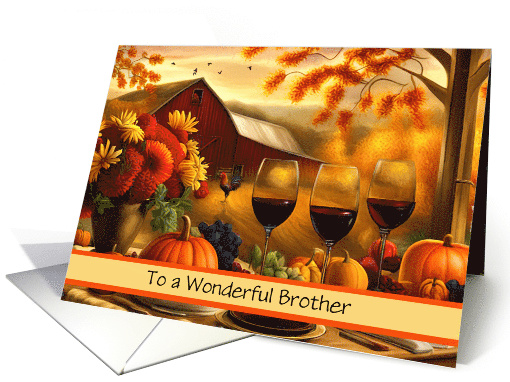 Brother Happy Thanksgiving with Country Scene and Wine Custom card