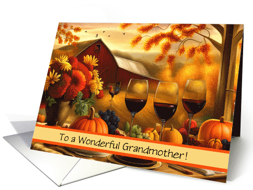 Grandmother Happy Thanksgiving with Wine And Country Scene Custom card