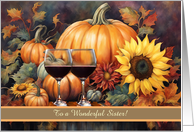 Sister Happy Thanksgiving with Wine Sunflowers Pumpkins Custom card