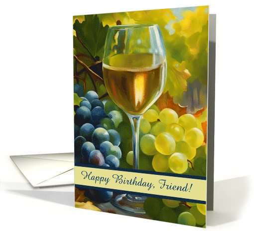 Friend Happy Birthday with Glass of White Wine and Grapes... (1811402)