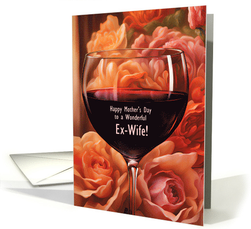 Ex Wife Humorous Wine Themed Mothers Day with Custom Text card