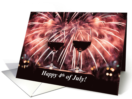 Happy Fourth 4th of July with Red Wine And Fireworks card (1829394)