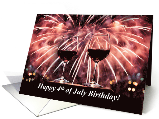 Happy 4th of July Birthday with Fireworks and Glasses of Wine card
