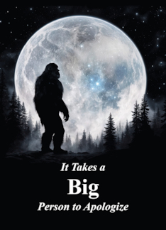 Apology I am Sorry Big Foot Sasquatch in the Moon and Forest