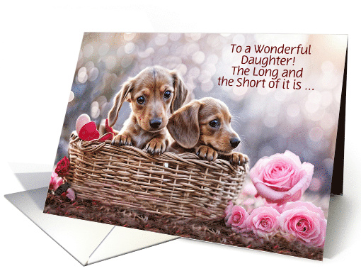 Valentines Day to a Wonderful Daughter Cute Dachshund... (1891588)