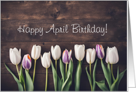 April Happy Birthday with Pretty and Rustic Country Tulips Custom card