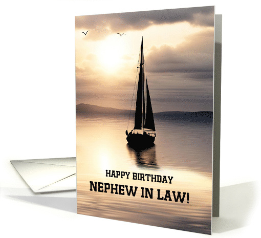Nephew in Law Happy Birthday Sailing on Smooth Waters Custom card