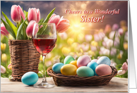 Sister Happy Easter with Glass of Wine and Colored Eggs Tulips Pretty card